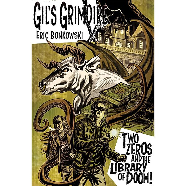 Two Zeros and The Library of Doom! (Gil's Grimoire, #1) / Gil's Grimoire, Eric Bonkowski
