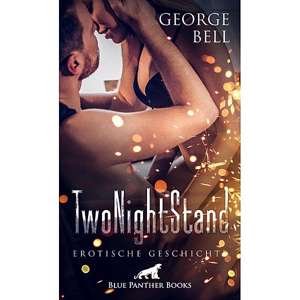 TwoNightStand | Erotische Geschichte / Love, Passion & Sex, George Bell