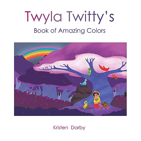 Twyla Twitty's Book of Amazing Colors, Kristen Darby
