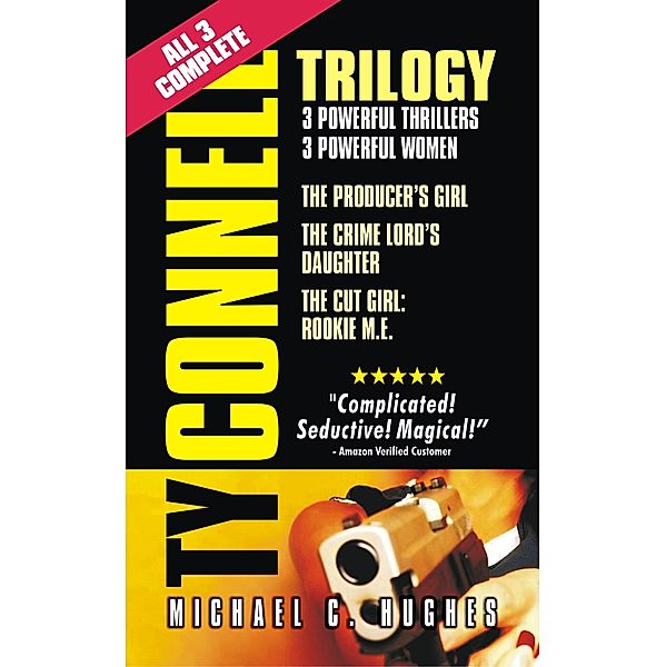 Ty Connell Trilogy. 3 Powerful Thrillers, 3 Powerful Women., Michael C. Hughes