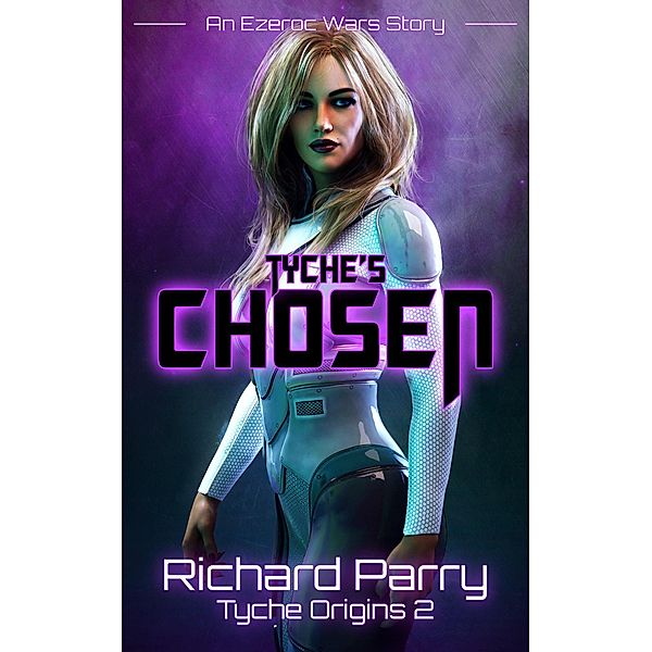 Tyche's Chosen (Tyche Origins, #2) / Tyche Origins, Richard Parry