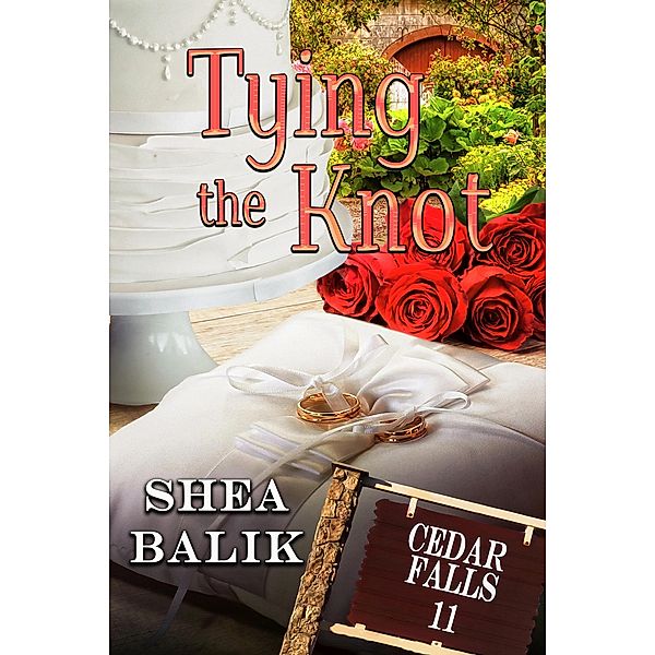 Tying the Knot (Cedar Falls, #11) / Cedar Falls, Shea Balik