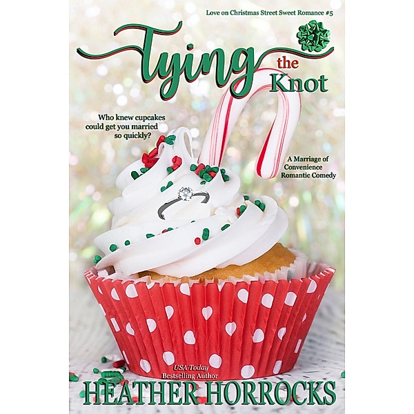Tying the Knot (Love on Christmas Street, #5) / Love on Christmas Street, Heather Horrocks