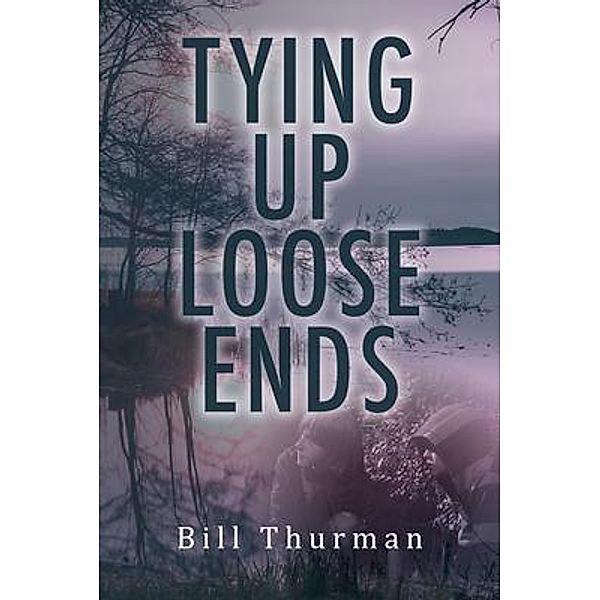 Tying Up Loose Ends, Bill Thurman