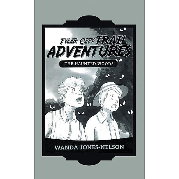 Tyler City Trail Adventures - the Haunted Woods, Wanda Jones-Nelson