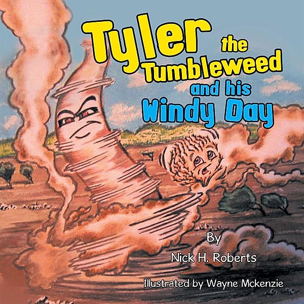 Tyler the Tumbleweed and His Windy Day, Nick H. Roberts