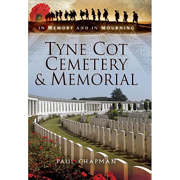 Tyne Cot Cemetery & Memorial / In Memory and in Mourning, Paul Chapman