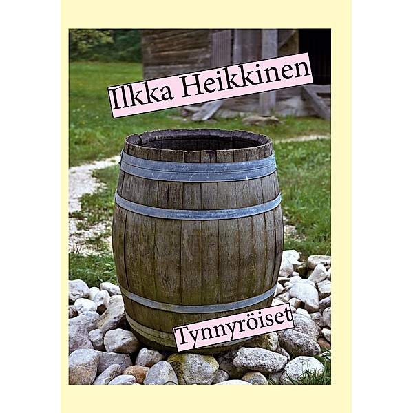 Tynnyröiset, Ilkka Heikkinen