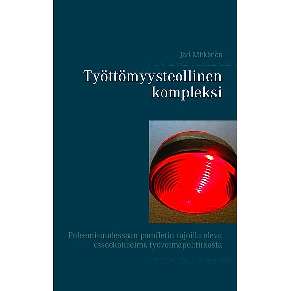 Työttömyysteollinen kompleksi, Jari Kähkönen