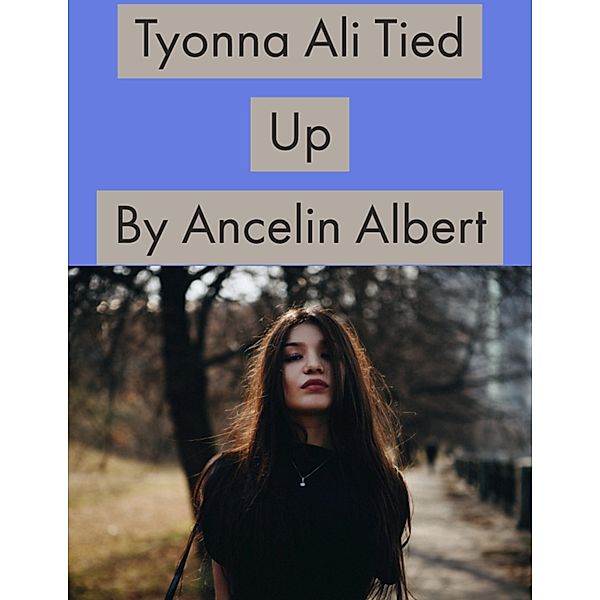 Tyonna Ali Tied Up, Ancelin Albert