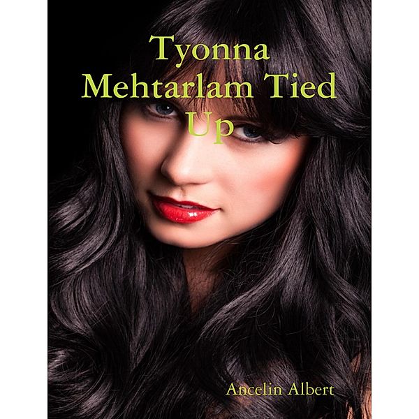 Tyonna Mehtarlam Tied Up, Ancelin Albert