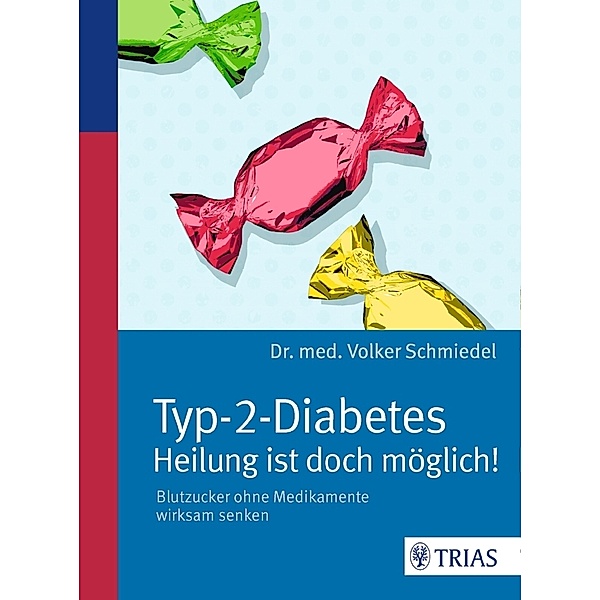 Typ-2-Diabetes - Heilung ist doch möglich!, Volker Schmiedel