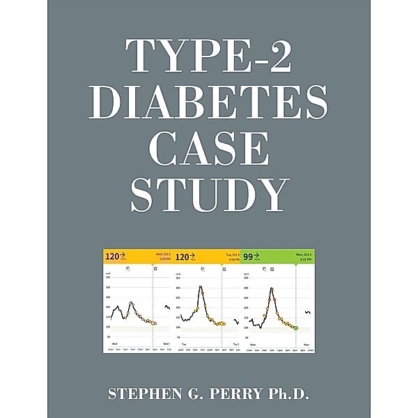Type-2 Diabetes Case Study, Stephen G. Perry Ph. D.