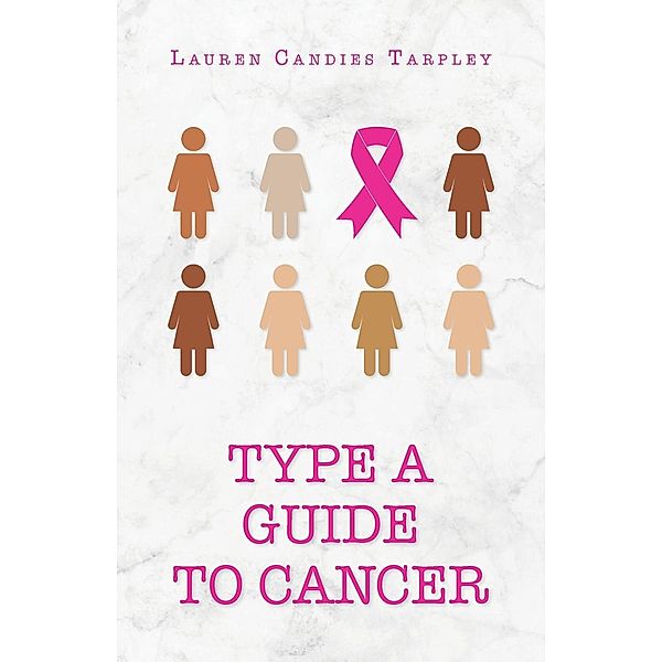 Type A Guide to Cancer, Lauren Candies Tarpley, Tbd