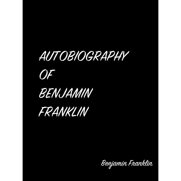 Type Or Paste Your Text Heautobiography Of Benjamin Franklin Re To Convert Case, Benjamin Franklin