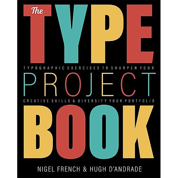 Type Project Book, The, Nigel French, Hugh D'Andrade