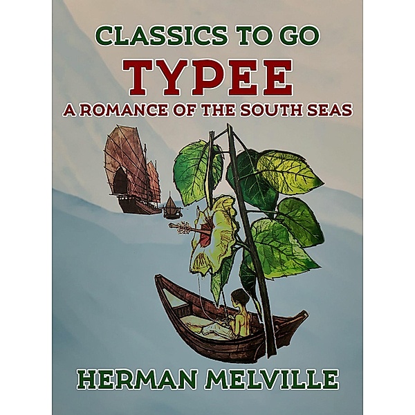 Typee A Romance of the South Seas, Herman Melville