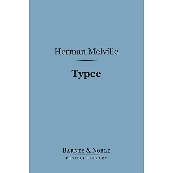 Typee (Barnes & Noble Digital Library) / Barnes & Noble, Herman Melville