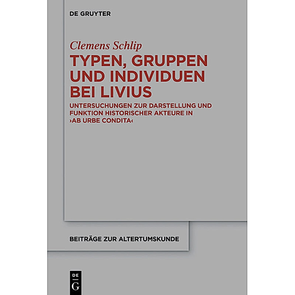 Typen, Gruppen und Individuen bei Livius, Clemens Schlip