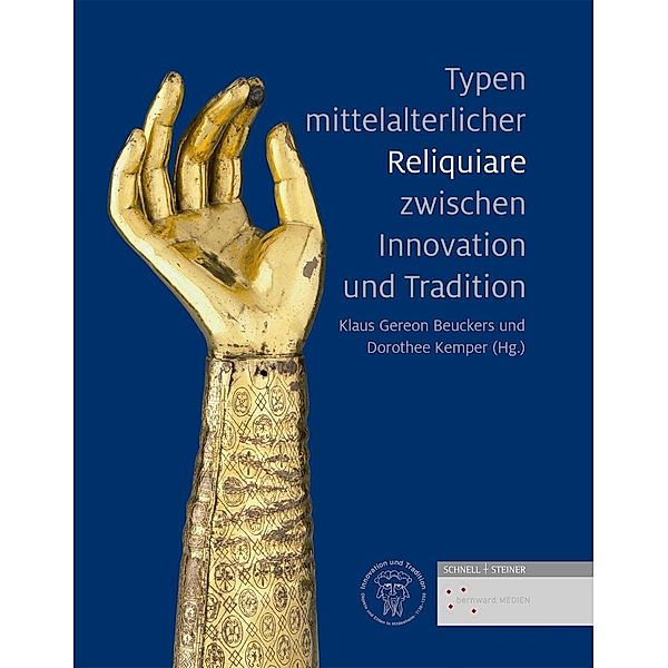 Typen mittelalterlicher Reliquiare zwischen Innovation und Tradition, Klaus Gereon Beuckers, Dorothee Kemper