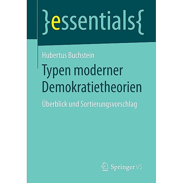 Typen moderner Demokratietheorien / essentials, Hubertus Buchstein