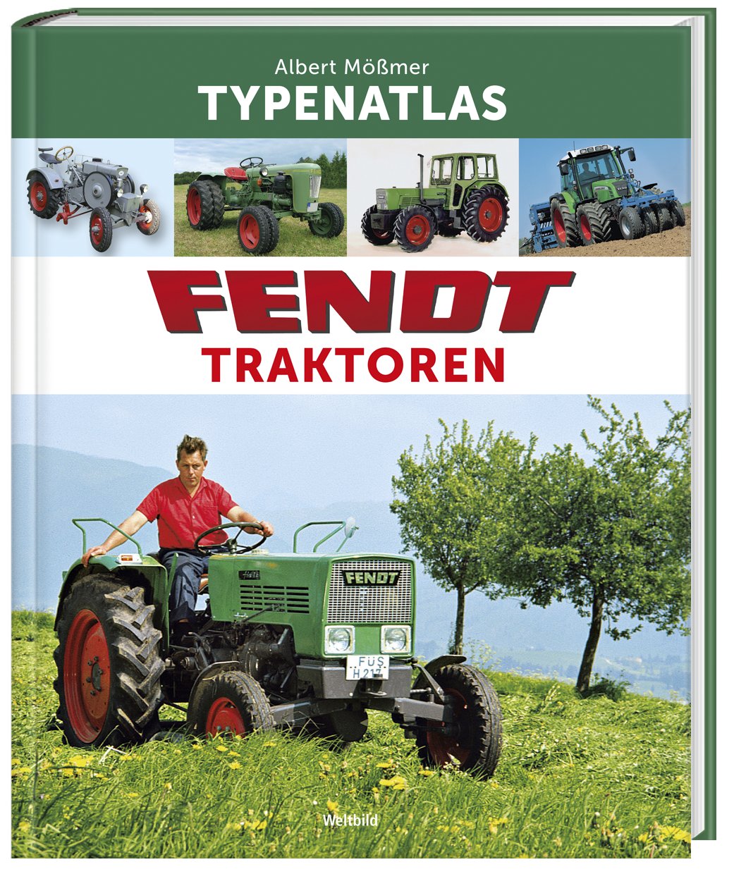 FENDT Traktoren Das Typenbuch Typenatlas Modelle Landmaschinen Bildband Buch 