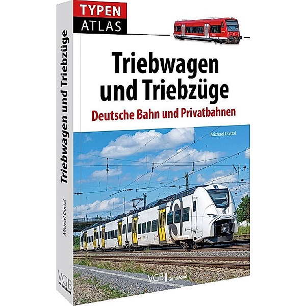 Typenatlas Triebwagen und Triebzüge, Michael Dostal