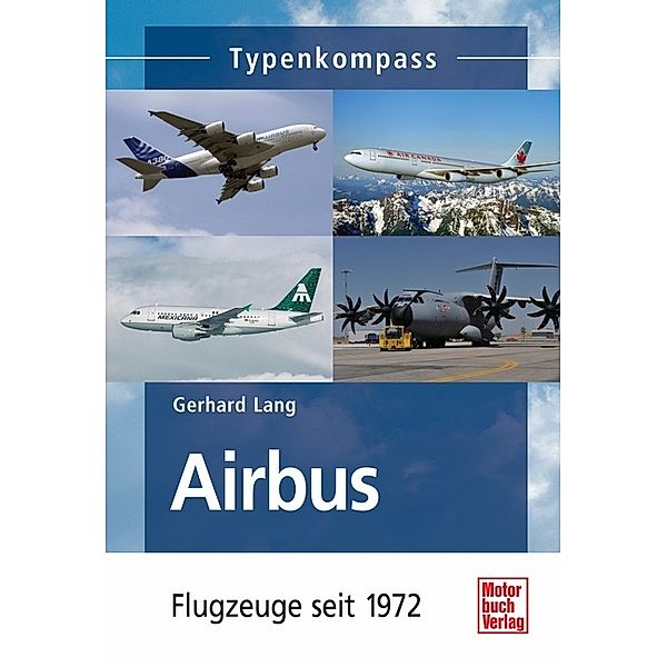 Typenkompass / Airbus  -  Flugzeuge seit 1972, Gerhard Lang