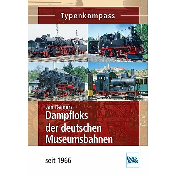 Typenkompass / Dampfloks der deutschen Museumsbahnen, Jan Reiners