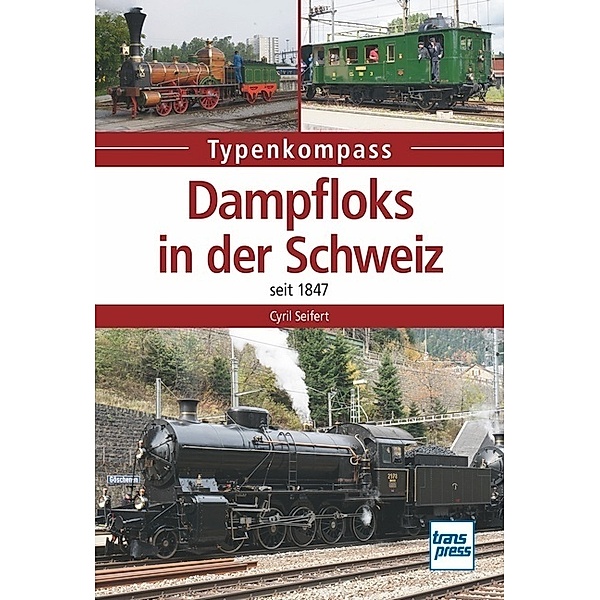 Typenkompass / Dampfloks in der Schweiz, Cyrill Seifert