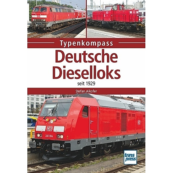 Typenkompass / Deutsche Dieselloks, Stefan Alkofer