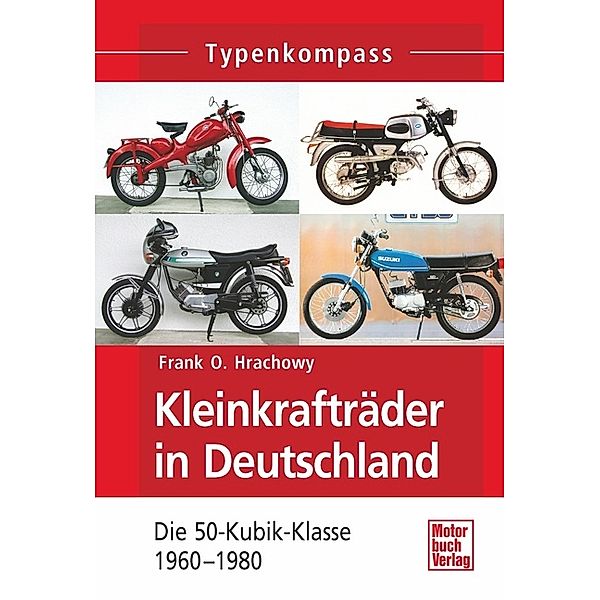 Typenkompass / Kleinkrafträder in Deutschland, Frank O. Hrachowy