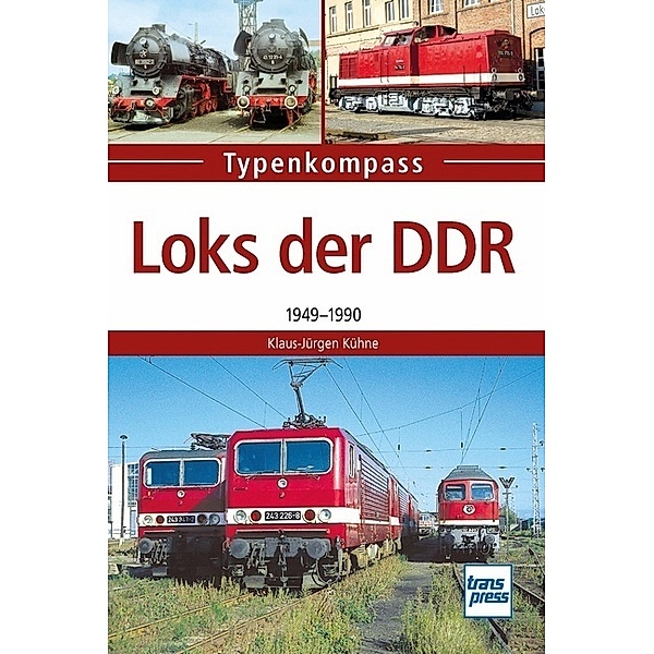 Typenkompass / Loks der DDR, Klaus-Jürgen Kühne