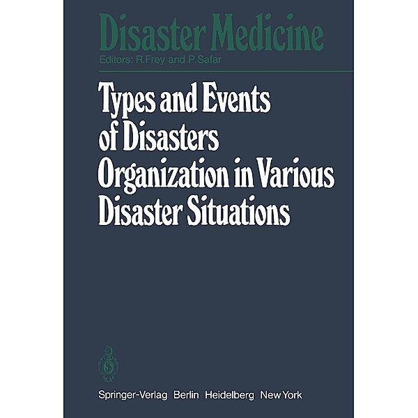 Types and Events of Disasters Organization in Various Disaster Situations / Disaster Medicine Bd.1