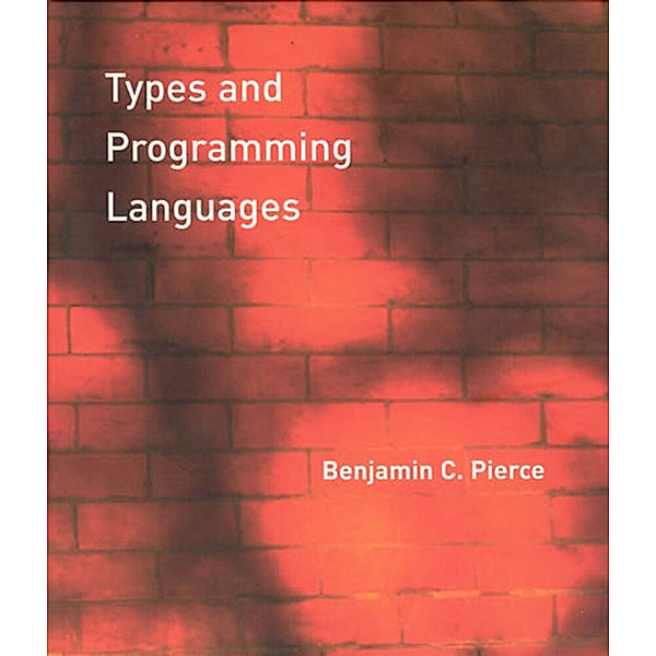 Types and Programming Languages, Benjamin C. Pierce