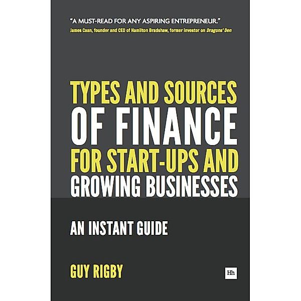 Types and Sources of Finance for Start-up and Growing Businesses / Entrepreneurs, Rigby Guy