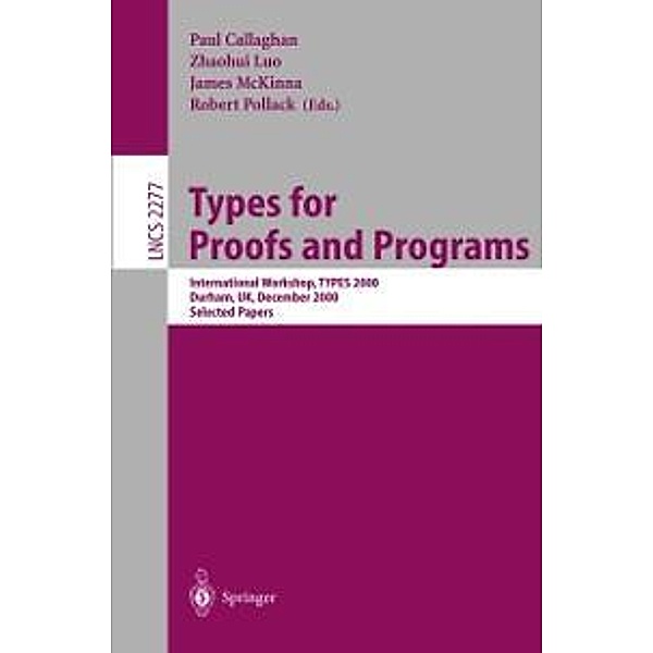 Types for Proofs and Programs / Lecture Notes in Computer Science Bd.2277