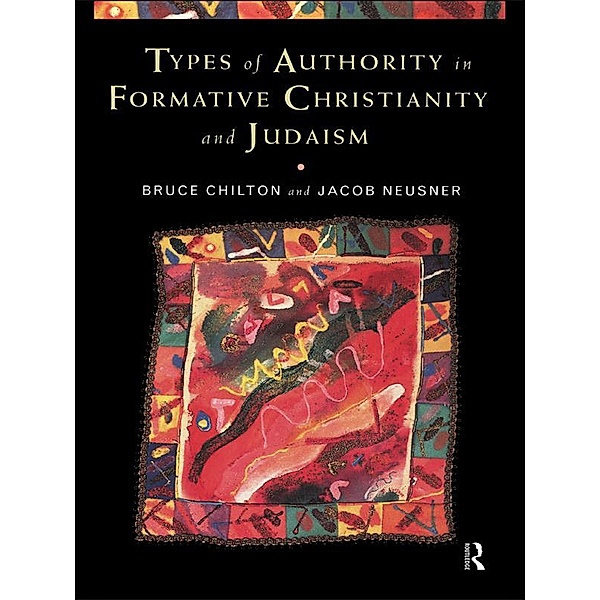 Types of Authority in Formative Christianity and Judaism, Bruce Chilton, Jacob Neusner