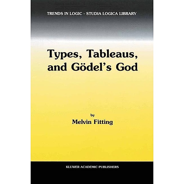 Types, Tableaus, and Gödel's God / Trends in Logic Bd.12, M. Fitting
