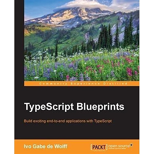 TypeScript Blueprints, Ivo Gabe De Wolff