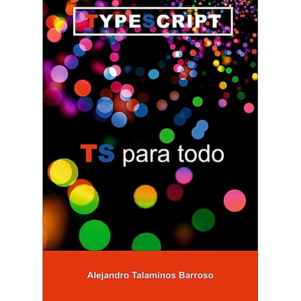 TypeScript para todo, Alejandro Talaminos Barroso