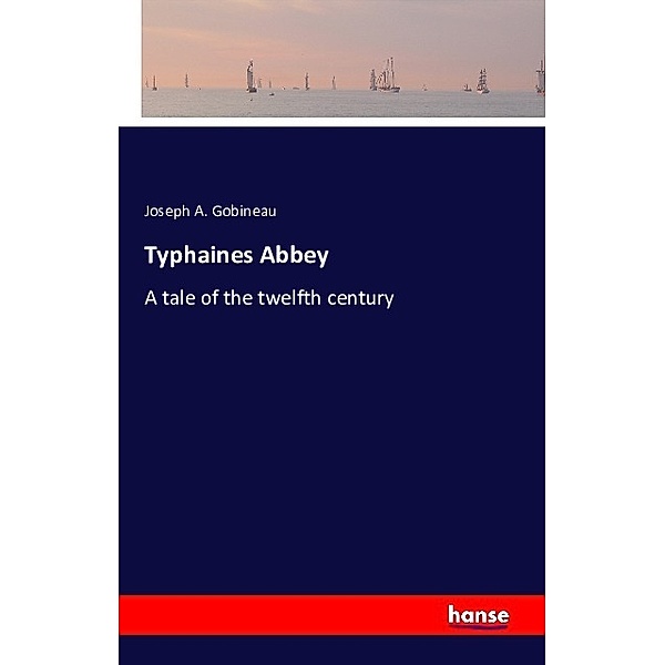 Typhaines Abbey, Joseph A. Gobineau