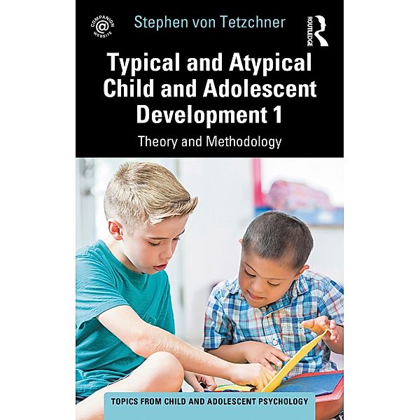 Typical and Atypical Child and Adolescent Development 1 Theory and Methodology, Stephen von Tetzchner