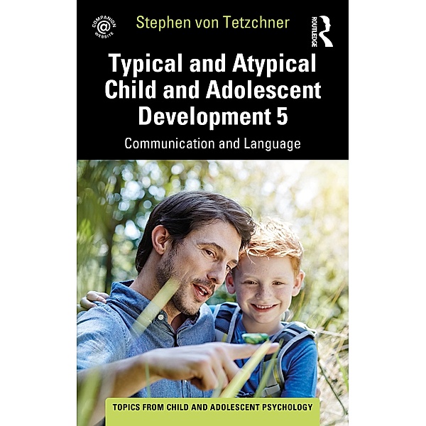 Typical and Atypical Child and Adolescent Development 5 Communication and Language Development, Stephen von Tetzchner
