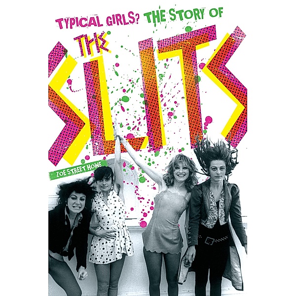 Typical Girls? The Story of the Slits, Zoë Howe