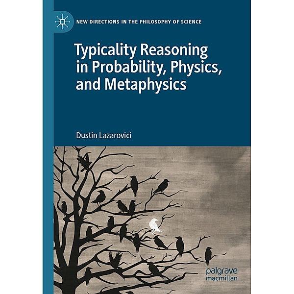 Typicality Reasoning in Probability, Physics, and Metaphysics, Dustin Lazarovici