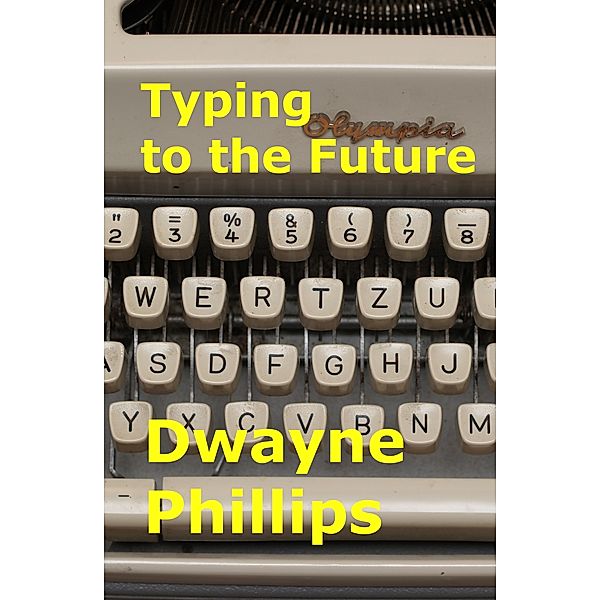 Typing to the Future, Dwayne Phillips