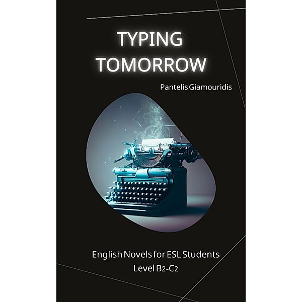 Typing Tomorrow (English Novels for ESL Students) / English Novels for ESL Students, Pantelis Giamouridis