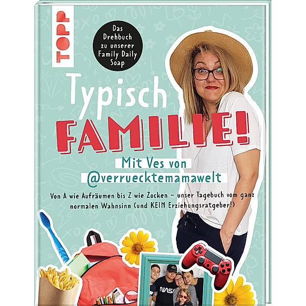 Typisch Familie! Mit Ves von @verruecktemamawelt. Das Drehbuch zur Family Daily Soap, Ves, Christine Schlitt