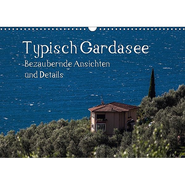 Typisch Gardasee - Bezaubernde Ansichten und Details (Wandkalender 2021 DIN A3 quer), Werner Gruse